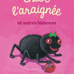 Drôles de petites bêtes : Chloé l’araignée et autres histoires